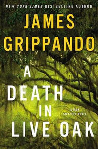 A Death In Live Oak : Jack Swyteck - James Grippando