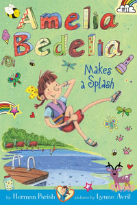 Amelia Bedelia Makes A Splash : Amelia Bedelia Chapter Book 11 - Herman Parish