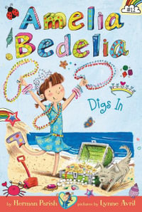 Amelia Bedelia Chapter Book #12 : Amelia Bedelia Digs In : Amelia Bedelia Chapter Book Series - Herman Parish