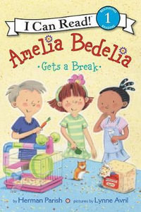 Amelia Bedelia Gets a Break : I Can Read 1 : Amelia Bedelia I Can Read - Herman Parish