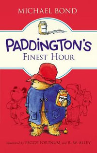 Paddington's Finest Hour : Paddington - Michael Bond