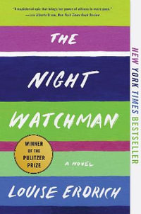 The Night Watchman : Pulitzer Prize Winning Fiction - Louise Erdrich