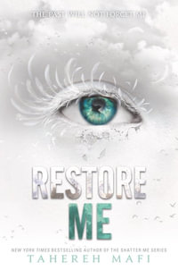 Restore Me : Shatter Me - Tahereh Mafi