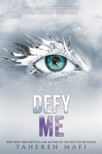 Defy Me : Shatter Me - Tahereh Mafi