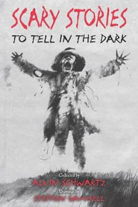 Scary Stories to Tell in the Dark : Scary Stories - Alvin Schwartz