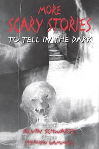 More Scary Stories to Tell in the Dark : Scary Stories - Alvin Schwartz