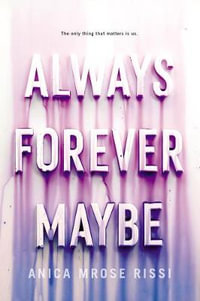 Always Forever Maybe - Anica Mrose Rissi