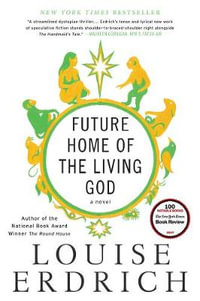 Future Home of the Living God - Louise Erdrich