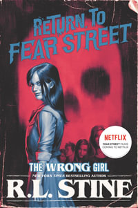 The Wrong Girl : Return to Fear Street - R L Stine