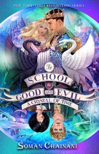 The School for Good and Evil #5 : A Crystal of Time: Now a Netflix Originals Movie - Soman Chainani