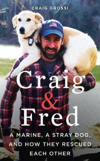 Craig & Fred : A Marine, a Stray Dog, and How They Rescued Each Other [Large Print] - Craig Grossi