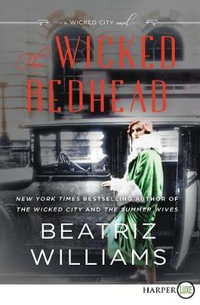 The Wicked Redhead : A Wicked City Novel - Beatriz Williams