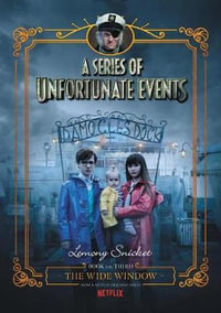 A Series Of Unfortunate Events #3 : The Wide Window [Netflix Tie-in Edition] - Lemony Snicket