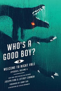 Who's a Good Boy? : Welcome to Night Vale Episodes, Vol. 4 - Joseph Fink