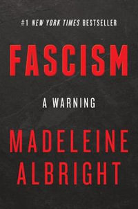 Fascism : A Warning - Madeleine Albright