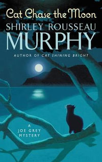 Cat Chase The Moon : Joe Grey Mystery : Book 21 - Shirley Rousseau Murphy