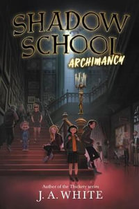 Shadow School #1 : Archimancy - J. A. White