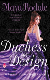 Duchess By Design : The Gilded Age Girls Club - Maya Rodale