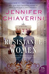 Resistance Women : A Novel - Jennifer Chiaverini