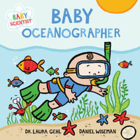 Baby Oceanographer : Baby Scientist - Dr. Laura Gehl