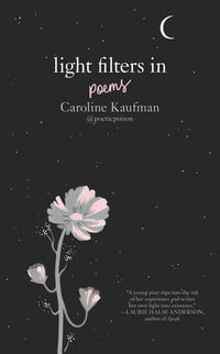 Light Filters In: Poems : Poems - Caroline Kaufman