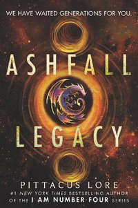 Ashfall Legacy : Ashfall Legacy - Pittacus Lore