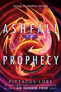 Ashfall Prophecy : Ashfall Legacy - Pittacus Lore