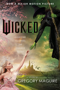 Wicked [Movie Tie-in] : The Life And Times Of The Wicked Witch Of The West - Gregory Maguire