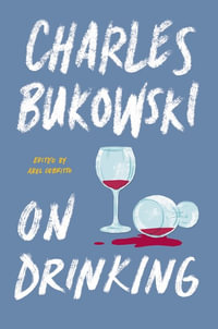 On Drinking - Charles Bukowski