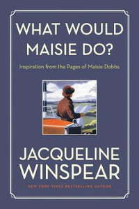 What Would Maisie Do? : Inspiration from the Pages of Maisie Dobbs - Jacqueline Winspear