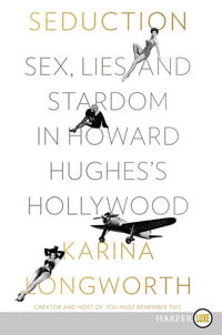 Seduction : Sex, Lies, and Stardom in Howard Hughes's Hollywood [Large Print] - Karina Longworth