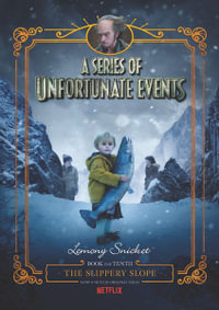 A Series of Unfortunate Events #10 : The Slippery Slope [Netflix Tie-in Edition] - Lemony Snicket