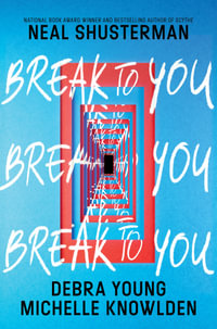 Break To You - Neal Shusterman