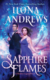 Sapphire Flames : Hidden Legacy Book 4 - Ilona Andrews