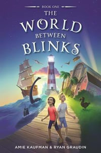 The World Between Blinks : World Between Blinks - Amie Kaufman