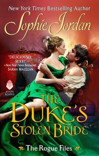 The Duke's Stolen Bride : Rogue Files : Book 4 - Sophie Jordan