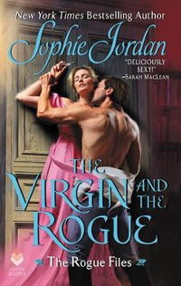 The Virgin and the Rogue : The Rogue Files - Sophie Jordan