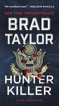 Hunter Killer : Pike Logan: Book 14 - Brad Taylor