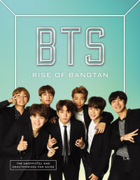 BTS : Rise of Bangtan - Cara J. Stevens