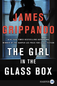 The Girl In The Glass Box : Large Print : Jack Swyteck - James Grippando