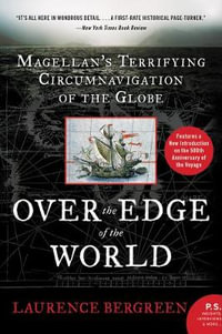 Over the Edge of the World Updated Edition : Magellan's Terrifying Circumnavigation of the Globe - Laurence Bergreen