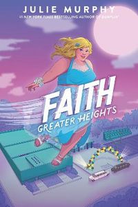 Faith : Greater Heights - Julie Murphy