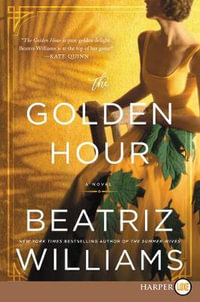 The Golden Hour - Large Print - Beatriz Williams