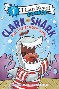 Clark the Shark and the School Sing : I Can Read Comics. Level 1 - Bruce Hale