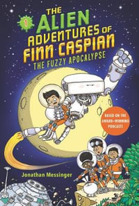 The Alien Adventures of Finn Caspian: The Fuzzy Apocalypse : Alien Adventures of Finn Caspian - Jonathan Messinger