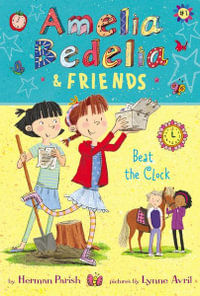 Amelia Bedelia and Friends Beat the Clock : Amelia Bedelia and Friends : Book 1 - Herman Parish