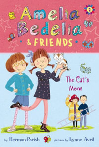 Amelia Bedelia and Friends The Cat's Meow : Amelia Bedelia and Friends - Herman Parish