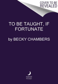 To Be Taught, If Fortunate - Becky Chambers