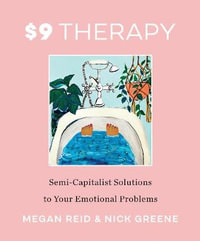 $9 Therapy : Semi-Capitalist Solutions to Your Emotional Problems - Megan Reid