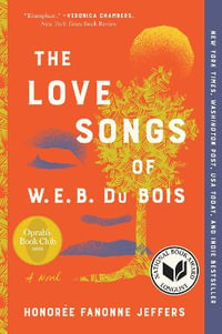 The Love Songs of W.E.B. Du Bois : An Oprah's Book Club Pick - Honoree Fanonne Jeffers